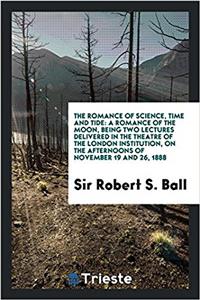 THE ROMANCE OF SCIENCE, TIME AND TIDE: A