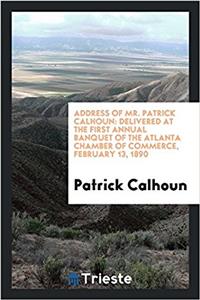 Address of Mr. Patrick Calhoun