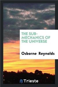 Sub-Mechanics of the Universe