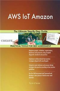 AWS IoT Amazon The Ultimate Step-By-Step Guide