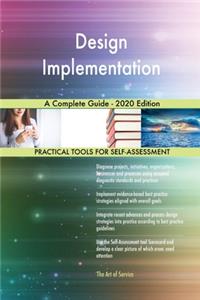 Design Implementation A Complete Guide - 2020 Edition