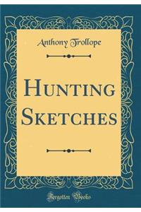 Hunting Sketches (Classic Reprint)