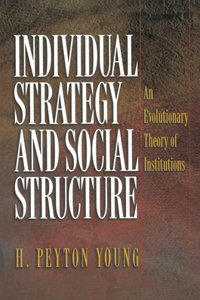 Individual Strategy & Social Structure - An Evolutionary Theory of Institutions