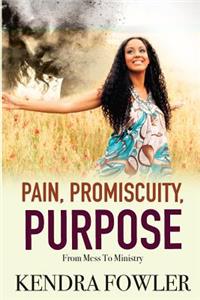 Pain, Promiscuity, Purpose