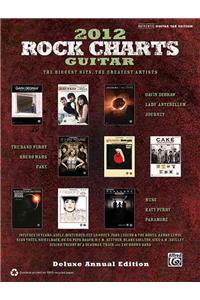 Rock Charts Guitar 2012 - Deluxe Annual Edition: The Biggest Hits - The Greatest Artists