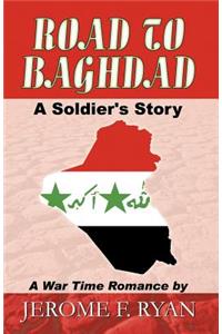 Road to Baghdad, A Soldier's Story