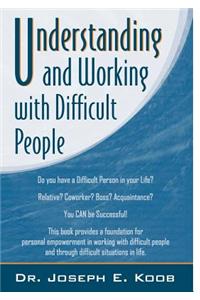 Understanding and Working with Difficult People