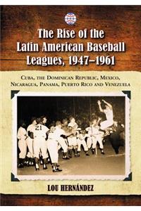 Rise of the Latin American Baseball Leagues, 1947-1961