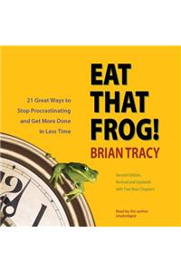 Eat That Frog!, Second Edition Lib/E