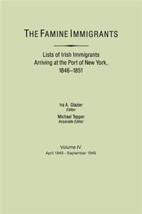 The Famine Immigrants. Lists of Irish Immigrants Arriving at the Port of New York, 1846-1851. Volume IV, April 1849-September 1849