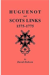 Huguenot and Scots Links, 1575-1775