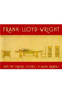 Frank Lloyd Wright and the Prairie School