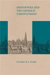 Dostoevsky and the Catholic Underground