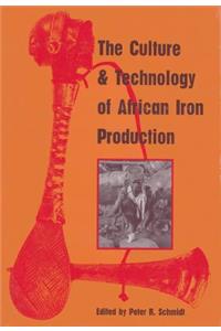 The Culture and Technology of African Iron Production