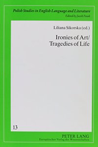 Ironies of Art/Tragedies of Life