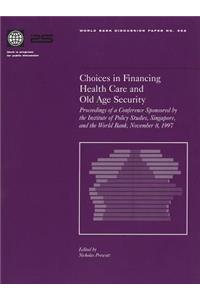 Choices in Financing Health Care and Old Age Security