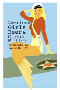 American Girls, Beer, and Glenn Miller