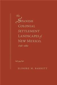 Spanish Colonial Settlement Landscapes of New Mexico, 1598-1680