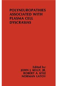 Polyneuropathies Associated with Plasma Cell Dyscrasias