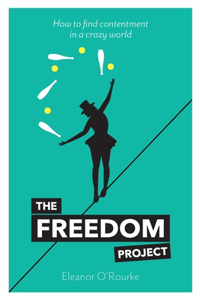 Freedom Project: How to find contentment in a crazy world
