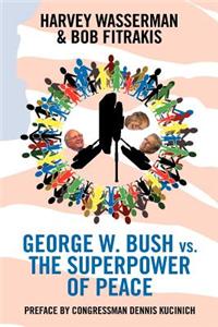 George W. Bush Vs. The Superpower of Peace