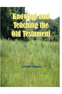 Knowing and Teaching the Old Testament