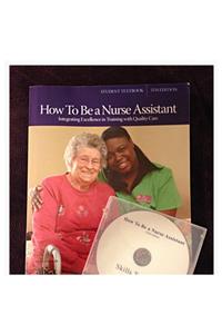 How to Be a Nurse Assistant: Student Textbook