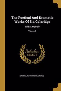 The Poetical And Dramatic Works Of S.t. Coleridge