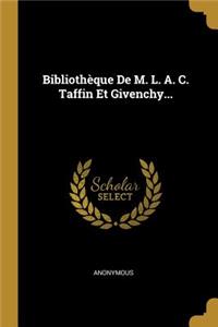 Bibliothèque De M. L. A. C. Taffin Et Givenchy...