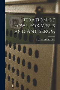 Titration of Fowl Pox Virus and Antiserum