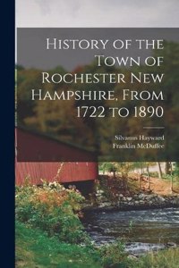 History of the Town of Rochester New Hampshire, From 1722 to 1890