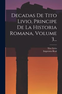 Decadas De Tito Livio, Principe De La Historia Romana, Volume 3...