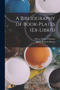 Bibliography of Book-Plates (Ex-Libris)
