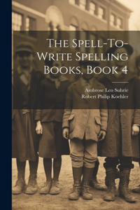 Spell-To-Write Spelling Books, Book 4