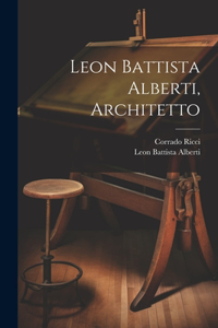 Leon Battista Alberti, Architetto