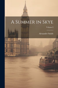 Summer in Skye; Volume I