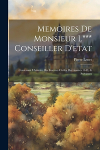 Memoires De Monsieur L*** Conseiller D'etat
