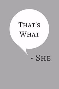That's What She