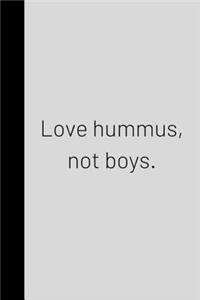 Love Hummus, not Boys.