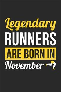 Running Notebook - Legendary Runners Are Born In November Journal - Birthday Gift for Runner Diary