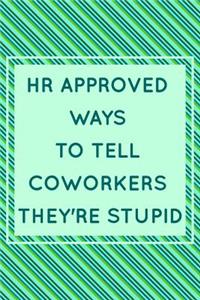 HR Approved Ways To Tell Coworkers They're Stupid