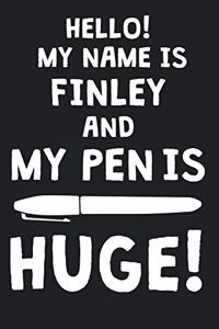 Hello! My Name Is FINLEY And My Pen Is Huge!