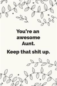 You're an Awesome Aunt. Keep that shit up.
