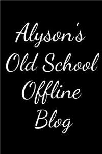 Alyson's Old School Offline Blog