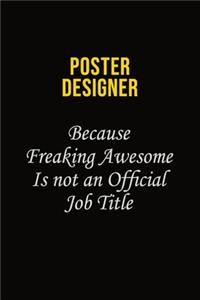Poster designer Because Freaking Awesome Is Not An Official Job Title