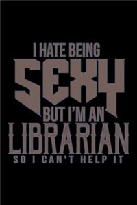 I hate being sexy but I'm a librarian so I can't help it