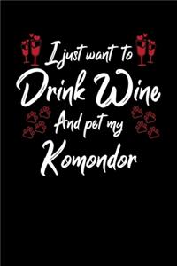 I Just Wanna Drink Wine And Pet My Komondor