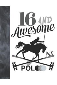 16 And Awesome At Polo