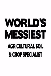 World's Messiest Agricultural Soil & Crop Specialist