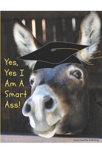Yes, Yes I am a smart ass!